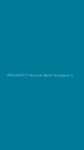 Tampilan Antarmuka Aplikasi Presiden777 Pemutar Musik Terpopuler - 2