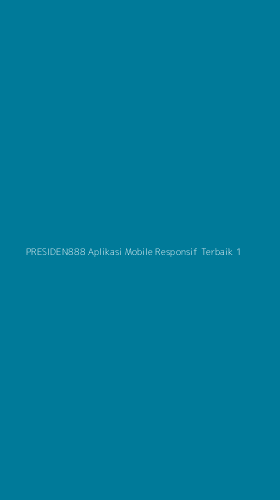 Tampilan Antarmuka Aplikasi Presiden888 Aplikasi Mobile Responsif Terbaik - 1