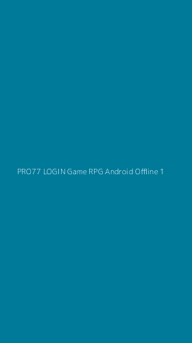 Tampilan Antarmuka Aplikasi Pro77 Login Game Rpg Android Offline - 1