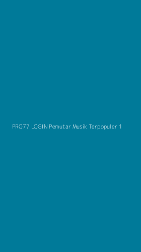 Tampilan Antarmuka Aplikasi Pro77 Login Pemutar Musik Terpopuler - 1