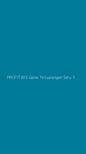 Tampilan Antarmuka Aplikasi Profit303 Game Petualangan Seru - 1