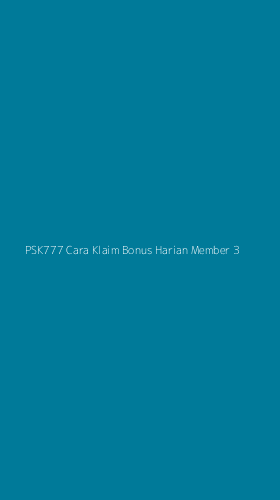 Tampilan Antarmuka Aplikasi Psk777 Cara Klaim Bonus Harian Member - 3