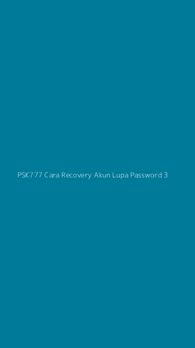 Tampilan Antarmuka Aplikasi Psk777 Cara Recovery Akun Lupa Password - 3
