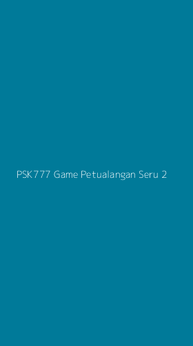 Tampilan Antarmuka Aplikasi Psk777 Game Petualangan Seru - 2