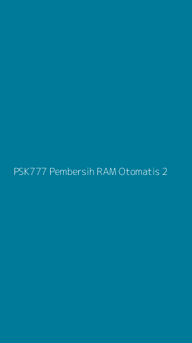 Tampilan Antarmuka Aplikasi Psk777 Pembersih Ram Otomatis - 2