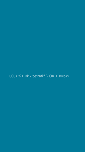 Tampilan Antarmuka Aplikasi Pucuk69 Link Alternatif Sbobet Terbaru - 2