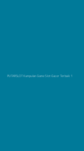 Tampilan Antarmuka Aplikasi Putarslot Kumpulan Game Slot Gacor Terbaik - 1