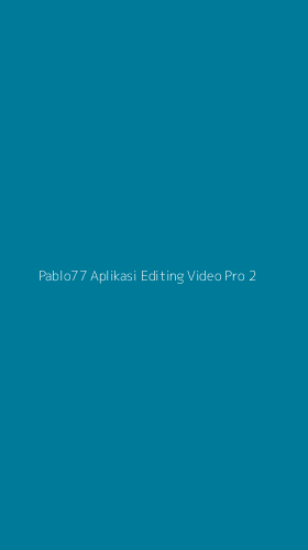 Tampilan Antarmuka Aplikasi Pablo77 Aplikasi Editing Video Pro - 2