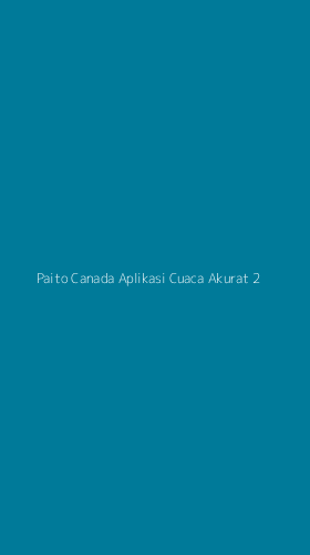 Tampilan Antarmuka Aplikasi Paito Canada Aplikasi Cuaca Akurat - 2
