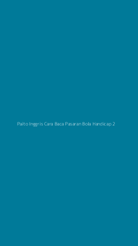 Tampilan Antarmuka Aplikasi Paito Inggris Cara Baca Pasaran Bola Handicap - 2