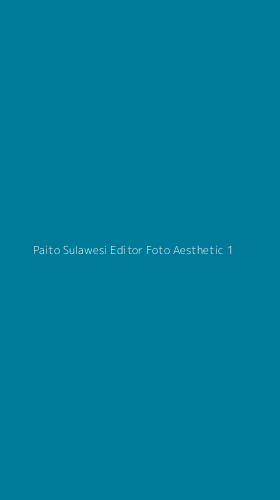 Tampilan Antarmuka Aplikasi Paito Sulawesi Editor Foto Aesthetic - 1