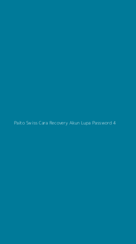 Tampilan Antarmuka Aplikasi Paito Swiss Cara Recovery Akun Lupa Password - 4