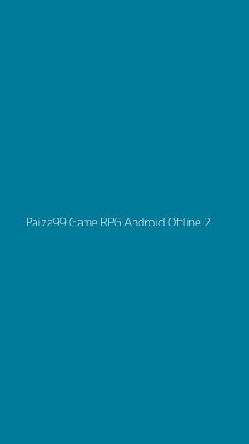 Tampilan Antarmuka Aplikasi Paiza99 Game Rpg Android Offline - 2
