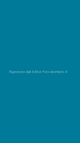 Tampilan Antarmuka Aplikasi Pajerototo Apk Editor Foto Aesthetic - 4