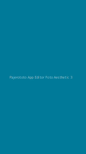 Tampilan Antarmuka Aplikasi Pajerototo App Editor Foto Aesthetic - 3
