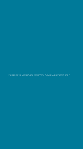 Tampilan Antarmuka Aplikasi Pajerototo Login Cara Recovery Akun Lupa Password - 1