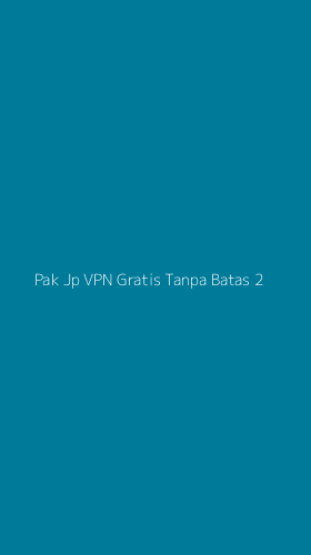 Tampilan Antarmuka Aplikasi Pak Jp Vpn Gratis Tanpa Batas - 2