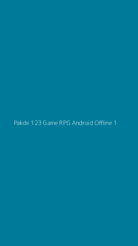 Tampilan Antarmuka Aplikasi Pakde 123 Game Rpg Android Offline - 1