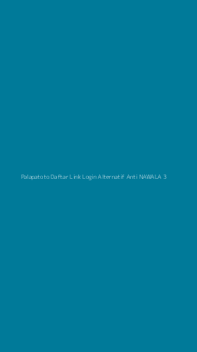 Tampilan Antarmuka Aplikasi Palapatoto Daftar Link Login Alternatif Anti Nawala - 3
