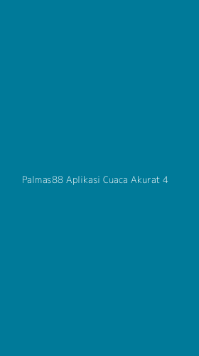 Tampilan Antarmuka Aplikasi Palmas88 Aplikasi Cuaca Akurat - 4