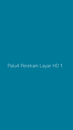 Tampilan Antarmuka Aplikasi Palu4 Perekam Layar Hd - 1