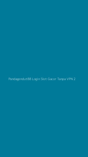 Tampilan Antarmuka Aplikasi Pandagendut88 Login Slot Gacor Tanpa Vpn - 2
