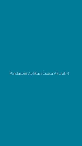 Tampilan Antarmuka Aplikasi Pandaspin Aplikasi Cuaca Akurat - 4