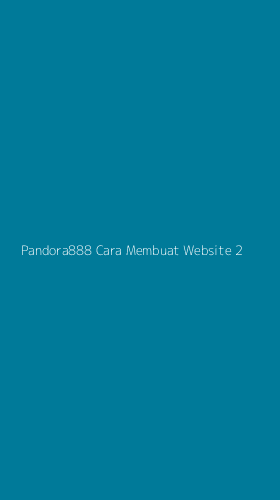 Tampilan Antarmuka Aplikasi Pandora888 Cara Membuat Website - 2