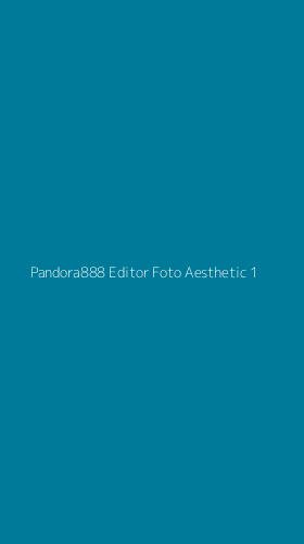 Tampilan Antarmuka Aplikasi Pandora888 Editor Foto Aesthetic - 1
