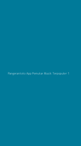 Tampilan Antarmuka Aplikasi Pangerantoto App Pemutar Musik Terpopuler - 1
