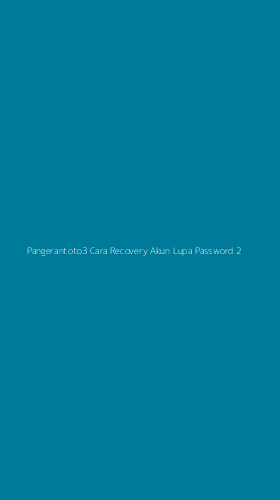Tampilan Antarmuka Aplikasi Pangerantoto3 Cara Recovery Akun Lupa Password - 2