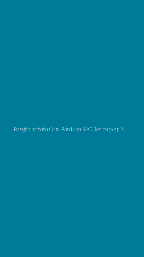 Tampilan Antarmuka Aplikasi Pangkalantoto Com Panduan Seo Terlengkap - 3