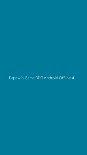Tampilan Antarmuka Aplikasi Papawin Game Rpg Android Offline - 4