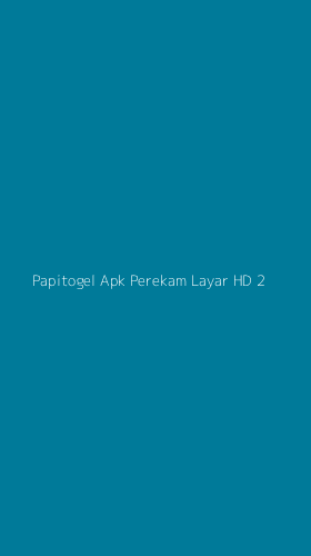 Tampilan Antarmuka Aplikasi Papitogel Apk Perekam Layar Hd - 2