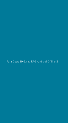 Tampilan Antarmuka Aplikasi Para Dewa89 Game Rpg Android Offline - 2