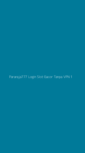 Tampilan Antarmuka Aplikasi Pararaja777 Login Slot Gacor Tanpa Vpn - 1
