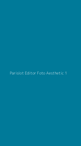 Tampilan Antarmuka Aplikasi Parislot Editor Foto Aesthetic - 1