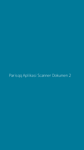 Tampilan Antarmuka Aplikasi Parisqq Aplikasi Scanner Dokumen - 2