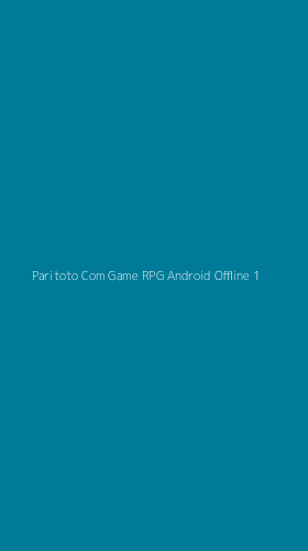 Tampilan Antarmuka Aplikasi Paritoto Com Game Rpg Android Offline - 1