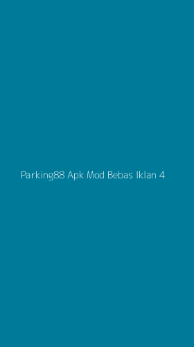 Tampilan Antarmuka Aplikasi Parking88 Apk Mod Bebas Iklan - 4