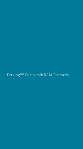 Tampilan Antarmuka Aplikasi Parking88 Pembersih Ram Otomatis - 1
