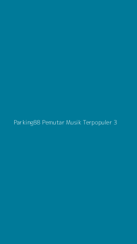 Tampilan Antarmuka Aplikasi Parking88 Pemutar Musik Terpopuler - 3