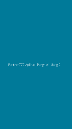 Tampilan Antarmuka Aplikasi Partner777 Aplikasi Penghasil Uang - 2