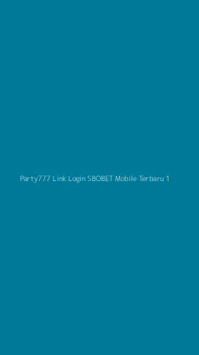 Tampilan Antarmuka Aplikasi Party777 Link Login Sbobet Mobile Terbaru - 1