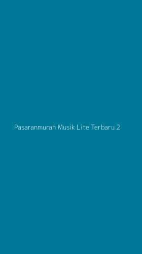 Tampilan Antarmuka Aplikasi Pasaranmurah Musik Lite Terbaru - 2