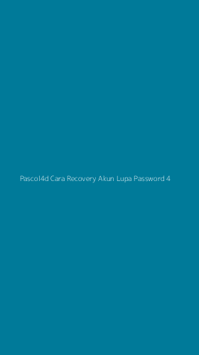 Tampilan Antarmuka Aplikasi Pascol4d Cara Recovery Akun Lupa Password - 4