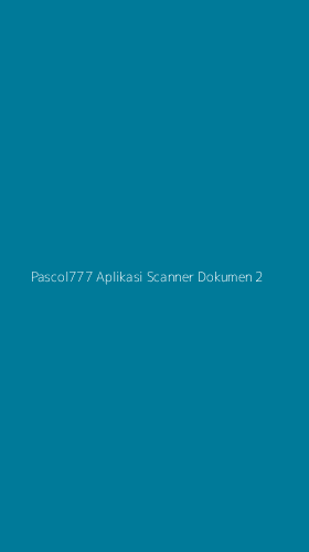Tampilan Antarmuka Aplikasi Pascol777 Aplikasi Scanner Dokumen - 2