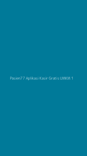Tampilan Antarmuka Aplikasi Pasien77 Aplikasi Kasir Gratis Umkm - 1
