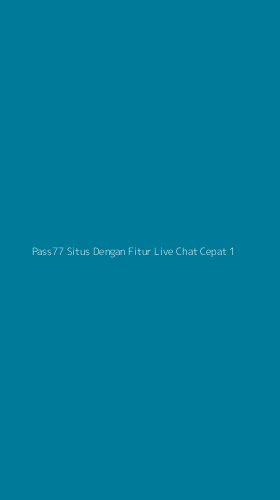 Tampilan Antarmuka Aplikasi Pass77 Situs Dengan Fitur Live Chat Cepat - 1