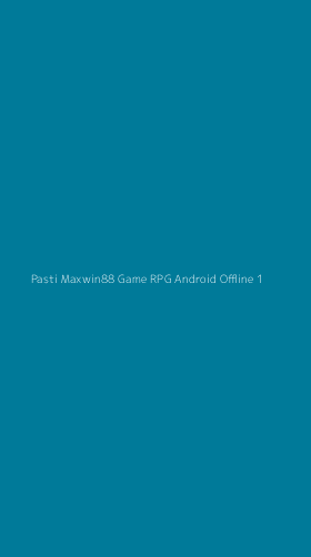 Tampilan Antarmuka Aplikasi Pasti Maxwin88 Game Rpg Android Offline - 1